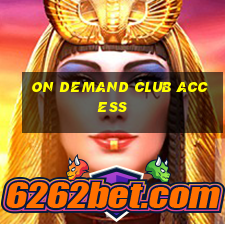 on demand club access