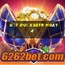 kết quả XSBTR ngày 4