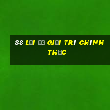 88 LỢI ĐỂ GIẢI TRÍ CHÍNH THỨC