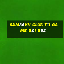 Sam86Vn Club Tải Game Bài B52