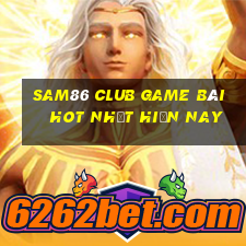 Sam86 Club Game Bài Hot Nhất Hiện Nay