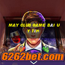 May Club Game Bài Uy Tín