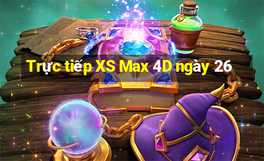 Trực tiếp XS Max 4D ngày 26