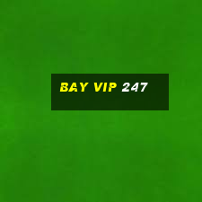 bay vip 247