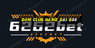 Bom Club Game Bài B88