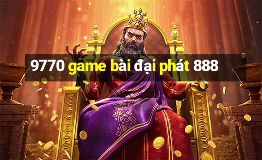 9770 game bài đại phát 888