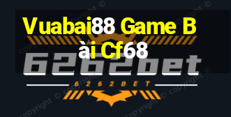 Vuabai88 Game Bài Cf68