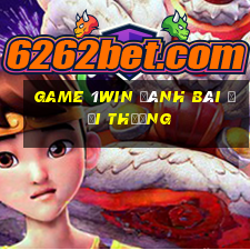 game 1win đánh bài đổi thưởng