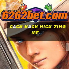 cách hách nick zing me