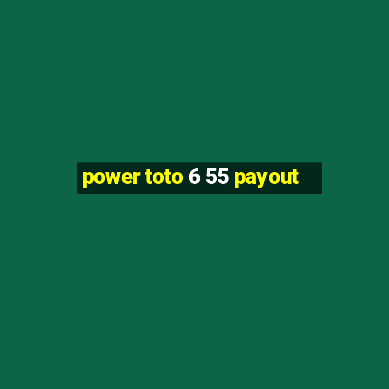 power toto 6 55 payout