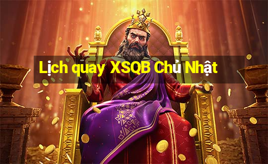 Lịch quay XSQB Chủ Nhật