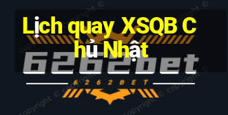 Lịch quay XSQB Chủ Nhật