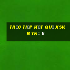 Trực tiếp kết quả XSKG Thứ 6