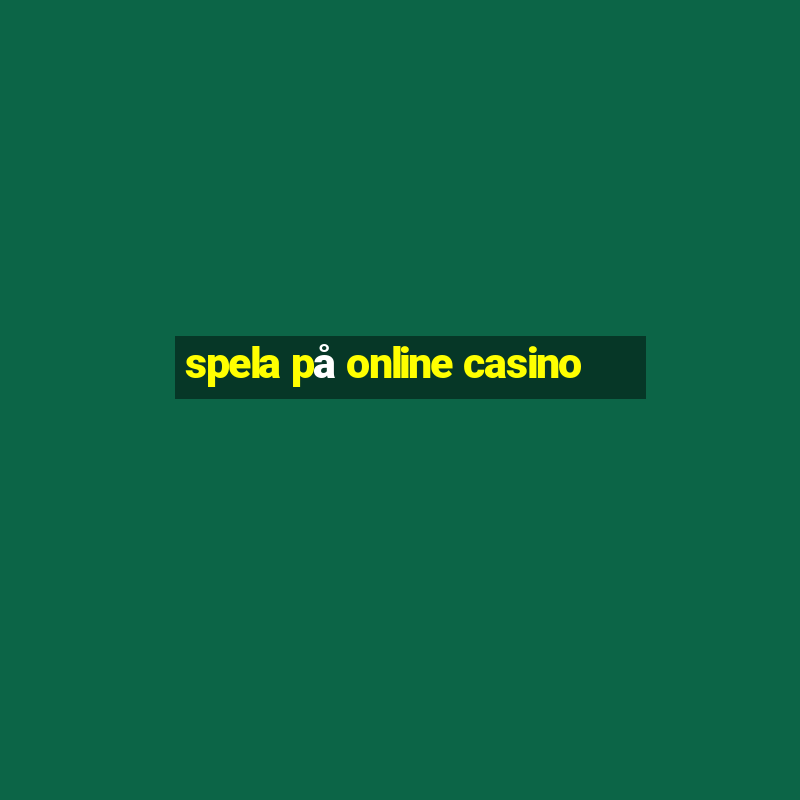 spela på online casino