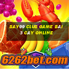 Bay99 Club Game Bài 3 Cây Online