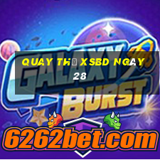 Quay thử XSBD ngày 28