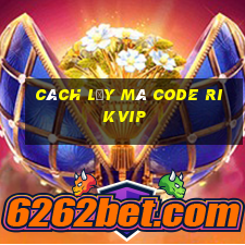 cách lấy mã code rikvip