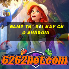 game thẻ bài hay cho android