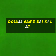 Dola88 Game Bài Xì Lát