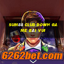 Sum88 Club Down Game Bài Vui