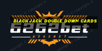 blackjack double down cards