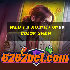 wed tải xuống Fun88 Color Shen