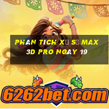 Phân tích Xổ Số max 3d pro ngày 19