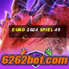 euro 2024 spiel 45