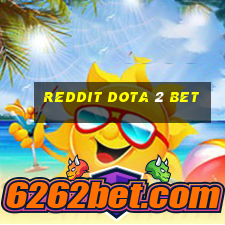 reddit dota 2 bet