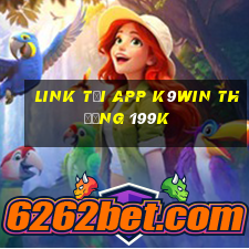 Link tải app K9Win Thưởng 199k