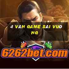 4 ván game bài vuông