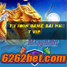 Tải Iwin Game Bài Nhất Vip