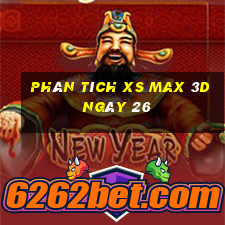 Phân tích XS Max 3D ngày 26