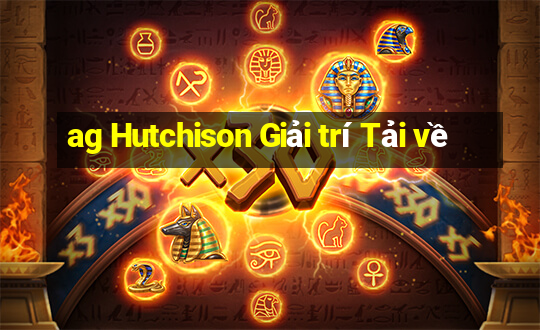 ag Hutchison Giải trí Tải về