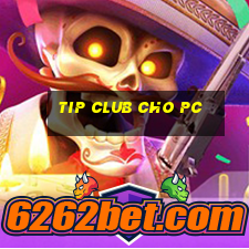 tip club cho pc