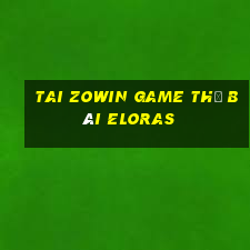 Tai Zowin Game Thẻ Bài Eloras