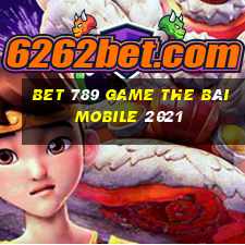 Bet 789 Game The Bài Mobile 2021