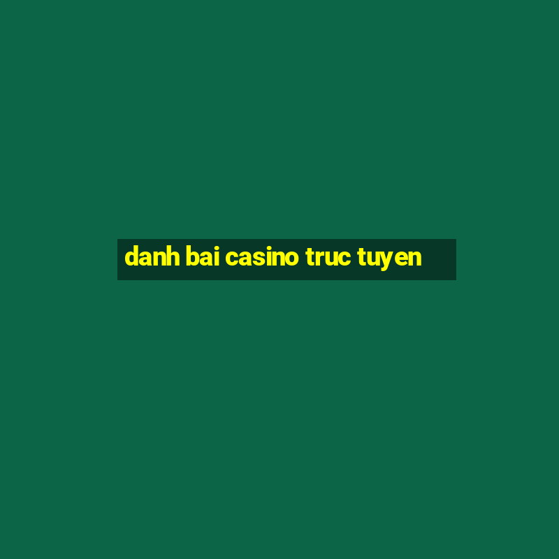 danh bai casino truc tuyen