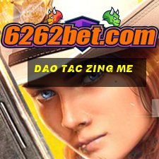 dao tac zing me