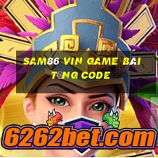 Sam86 Vin Game Bài Tặng Code