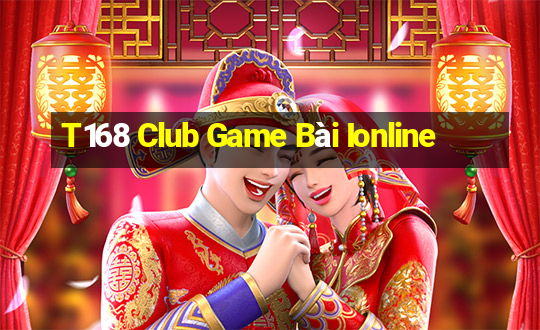 T168 Club Game Bài Ionline