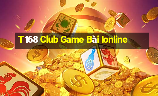 T168 Club Game Bài Ionline