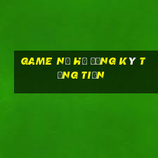 game nổ hũ đăng ký tặng tiền