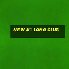 new hạ long club