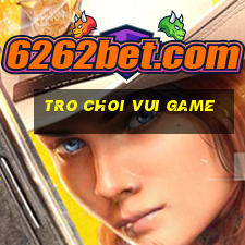 tro choi vui game