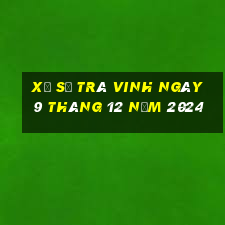 xổ số trà vinh ngày 9 tháng 12 năm 2024