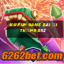 Ku Fun Game Bài Đổi Thưởng B52