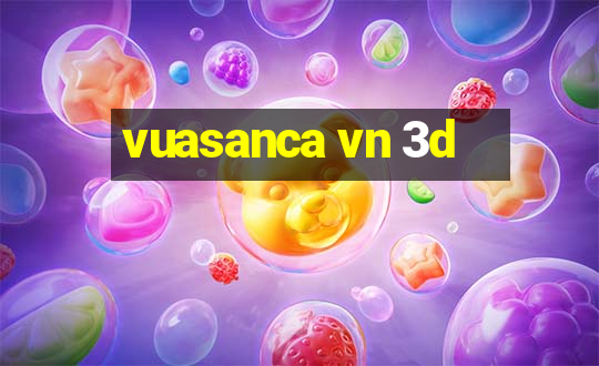 vuasanca vn 3d