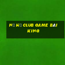 Nổ Hũ Club Game Bài King