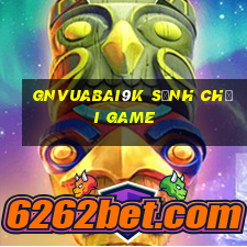 gnVuabai9k Sảnh chơi game